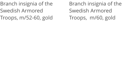 Branch insignia of the Swedish Armored Troops, m/52-60, gold Branch insignia of the Swedish Armored Troops,  m/60, gold