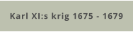 Karl XI:s krig 1675 - 1679