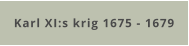 Karl XI:s krig 1675 - 1679