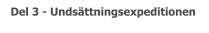 Del 3 - Undsättningsexpeditionen